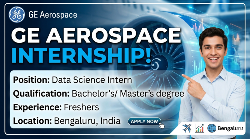 GE Aerospace Hiring: Data Science Intern | B.Tech & M.Tech (CS/IT) | Bengaluru