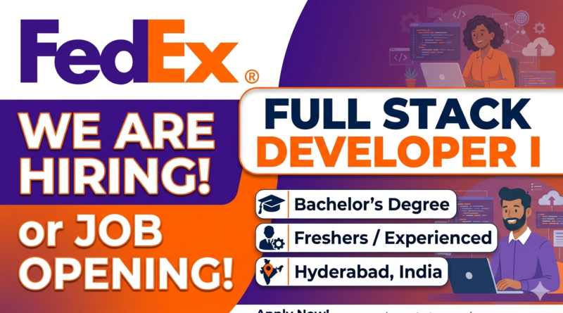 FedEx Hiring: Full Stack Developer I | Freshers & Experienced | Hyderabad