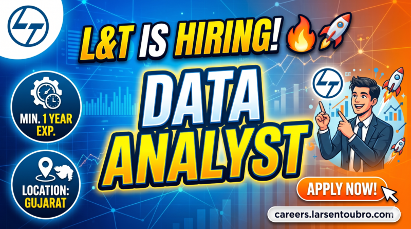 L&T Mega Hiring 2026: Data Analyst / Developer | 1-3 Yrs Exp | Hazira Gujarat