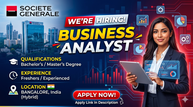 Societe Generale Mega Hiring 2026: Business Analyst | Freshers & Experienced | Bengaluru (Hybrid)