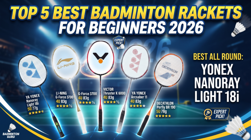 Best Badminton Rackets for Beginners 2026 — Top 5 Expert Picks